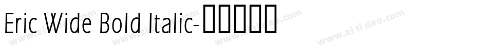 Eric Wide Bold Italic字体转换